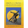 Simon of Cyrene: The Cross-Bearer's Legacy: A Story of the Faith and the Trials of Early Christians