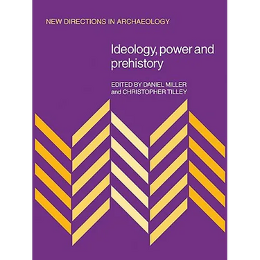 Ideology, Power and Prehistory
