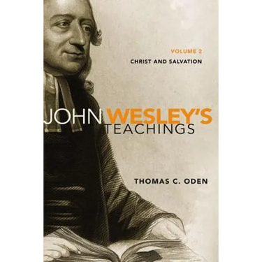 John Wesley's Teachings, Volume 2: Christ and Salvation 2