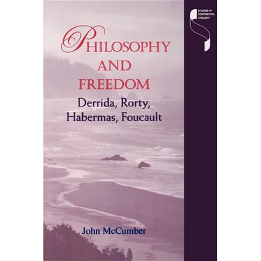 Philosophy and Freedom: Derrida, Rorty, Habermas, Foucault