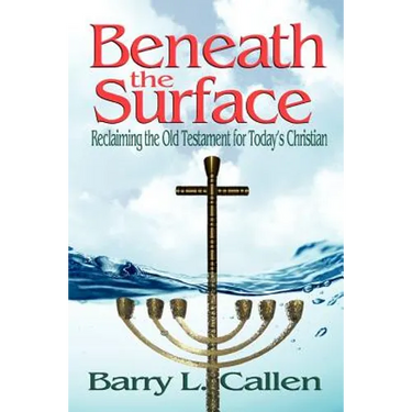 Beneath the Surface, Reclaiming the Old Testament for Today's Christians
