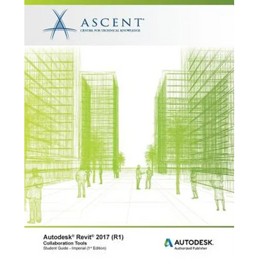 Autodesk Revit 2017 (R1): Collaboration Tools - Imperial: Autodesk Authorized Publisher