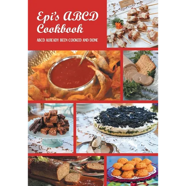 Epi's Cook Book ABCD: Already Been Cooked and Done