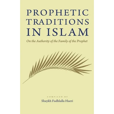 Prophetic Traditions in Islam: On the Authority of the Ahl Bayt