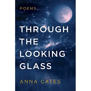 Through the Looking Glass: Poems