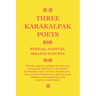 Three Karakalpak Poets: Berdaq, Ajiniyaz, Ibrayim Yusupov
