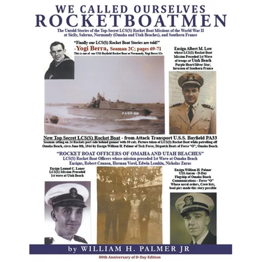 We Called Ourselves Rocketboatmen: The Untold Stories of the Top-Secret LSC(S) Rocket Boat Missions of World War II at Sicily, Salerno, Normandy (Omah
