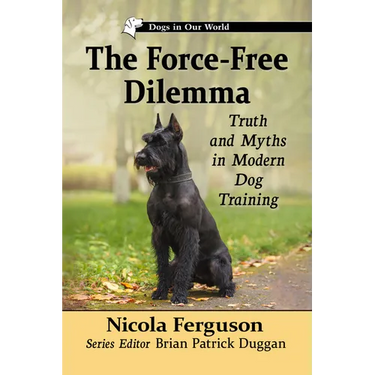 The Force-Free Dilemma: Truth and Myths in Modern Dog Training