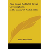 Five Court Rolls Of Great Cressingham: In The County Of Norfolk (1885)