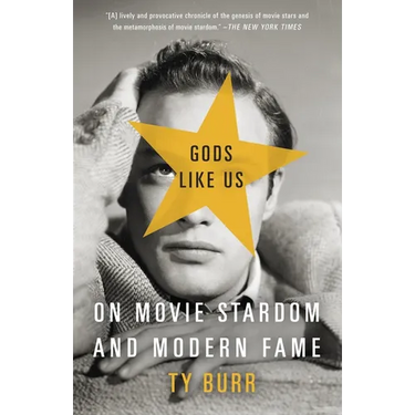 Gods Like Us: On Movie Stardom and Modern Fame