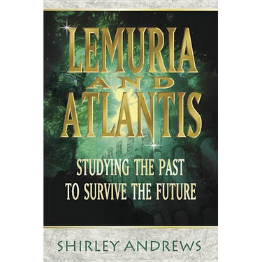 Lemuria & Atlantis: Studying the Past to Survive the Future