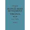 Chronicles of the Scotch-Irish Settlement in Virginia. Extracted from the Original Court Records of Augusta County, 1745-1800. Volume II