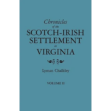 Chronicles of the Scotch-Irish Settlement in Virginia. Extracted from the Original Court Records of Augusta County, 1745-1800. Volume II