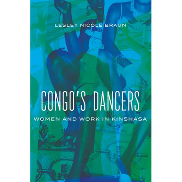 Congo's Dancers: Women and Work in Kinshasa