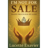 I'm Not for Sale: Made Priceless by God