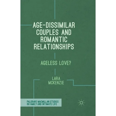 Age-Dissimilar Couples and Romantic Relationships: Ageless Love?
