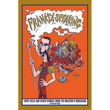Frankly Speaking: Zappa tales and other stories from the maestro's musicians