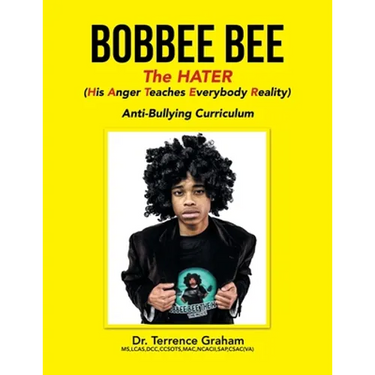 Bobbee Bee the Hater (His Anger Teaches Everybody Reality): Anti-Bullying Curriculum