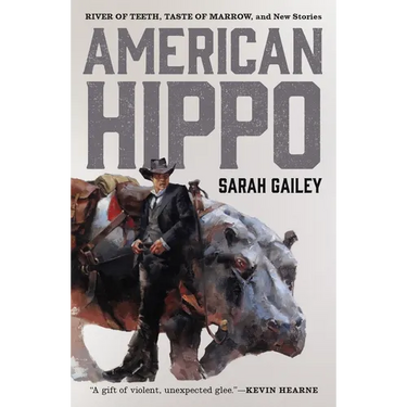 American Hippo: River of Teeth, Taste of Marrow, and New Stories