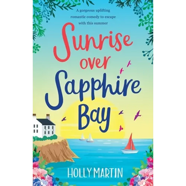Sunrise over Sapphire Bay: A gorgeous uplifting romantic comedy to escape with this summer