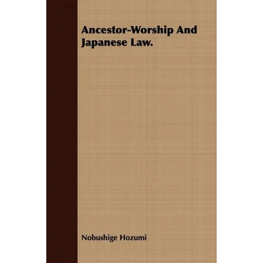 Ancestor-Worship and Japanese Law.
