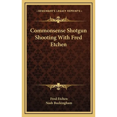 Commonsense Shotgun Shooting With Fred Etchen