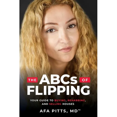 The ABCs of Flipping: Your Guide to Buying, Rehabbing, and Selling Houses