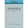 Bismarck: The Man & the Statesman, Vol. 2