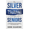 The Silver Tsunami of Seniors: Your BLUEPRINT to starting a Residential Assisted Living business that creates residual income and builds a legacy