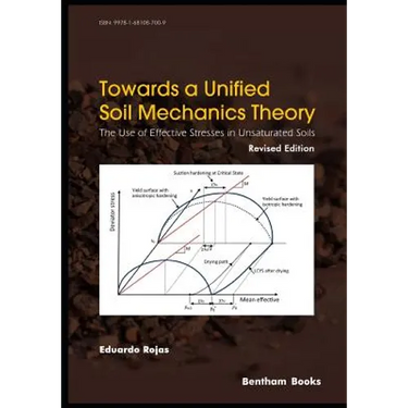 Towards A Unified Soil Mechanics Theory: The Use of Effective Stresses in Unsaturated Soils, Revised Edition