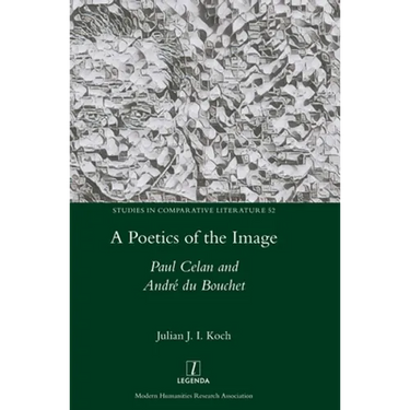 A Poetics of the Image: Paul Celan and André du Bouchet