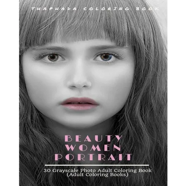 Beauty Women Portraits: 30 Grayscale Photo Coloring Book for Adults (Adult Coloring Books)
