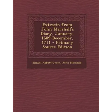 Extracts from John Marshall's Diary, January, 1689-December, 1711