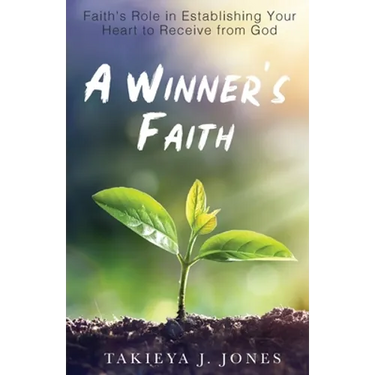 A Winner's Faith: Faith's Role in Establishing Your Heart to Receive from God