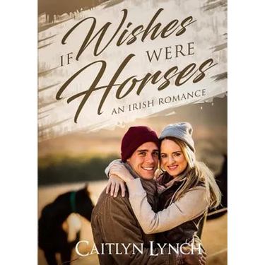 If Wishes Were Horses: An Irish Romance