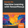 Hands-On Machine Learning with TensorFlow.js