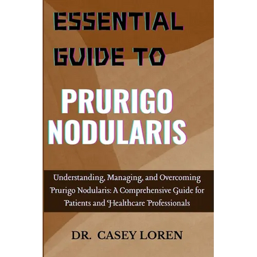 Essential Guide to Prurigo Nodularis: Understanding, Managing, and Overcoming Prurigo Nodularis: A Comprehensive Guide for Patients and Healthcare Pro