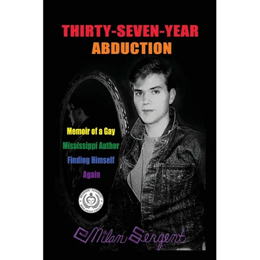 Thirty-Seven-Year Abduction: Memoir of a Gay Mississippi Author Finding Himself Again