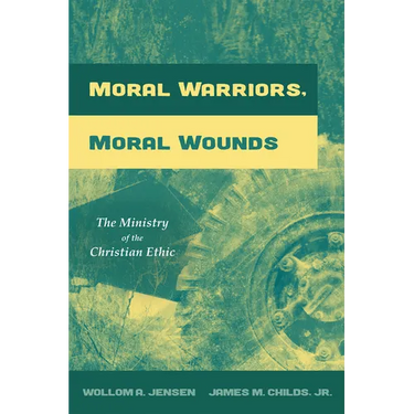 Moral Warriors, Moral Wounds: The Ministry of the Christian Ethic