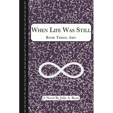 When Life Was Still: Book Three: Amy