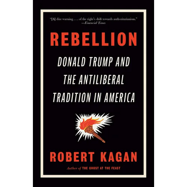 Rebellion: Donald Trump and the Antiliberal Tradition in America
