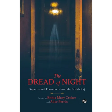 The Dread of Night Supernatural Encounters from the British Raj