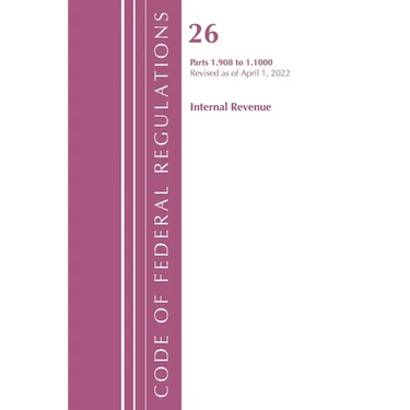 Code of Federal Regulations, Title 26 Internal Revenue 1.908-1.1000, Revised as of April 1, 2022
