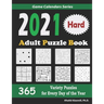 2021 Adult Puzzle Book: 365 Hard Variety Puzzles for Every Day of the Year: 12 Puzzle Types (Sudoku, Fillomino, Battleships, Calcudoku, Binary Puzzle,