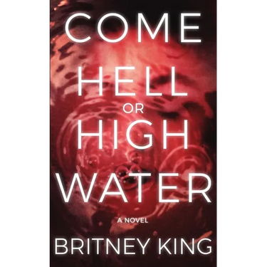 Come Hell Or High Water: A Psychological Thriller