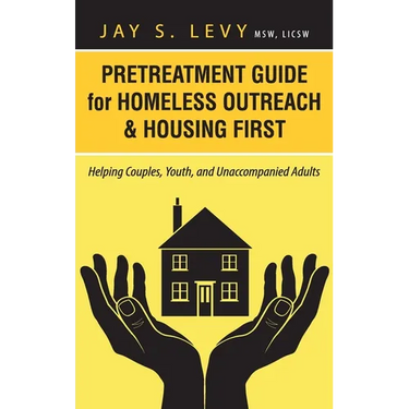Pretreatment Guide for Homeless Outreach & Housing First: Helping Couples, Youth, and Unaccompanied Adults