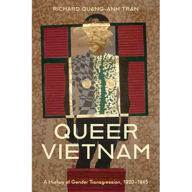 Queer Vietnam: A History of Gender Transgression, 1920-1945