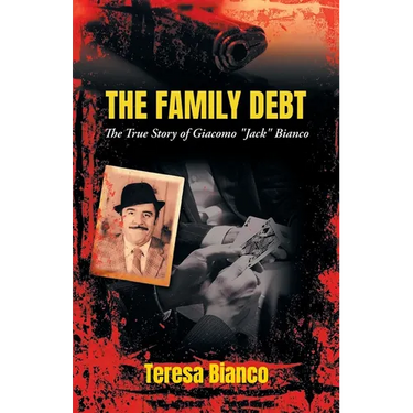 The Family Debt: The True Story of Giacomo "Jack" Bianco