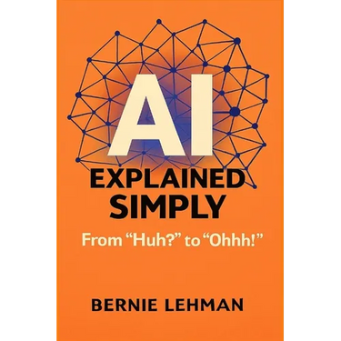 AI Explained Simply: From "Huh?" to "Ohhh!"