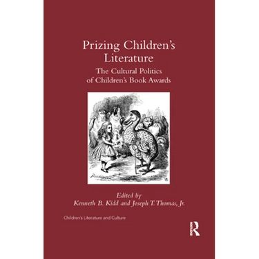 Prizing Children's Literature: The Cultural Politics of Children's Book Awards